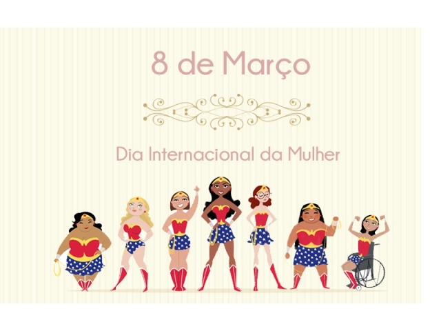 8 de Maro - Dia Internacional da Mulher 